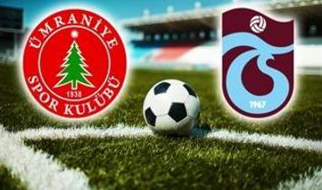 Ümraniyespor - Trabzonspor maçı canlı izle! Ümraniyespor - Trabzonspor maçı hangi kanalda?