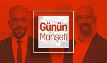 Günün Manşeti - 7 Ağustos 2025