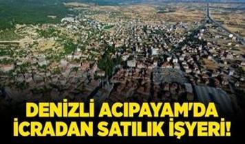 Denizli Acıpayam'da icradan satılık işyeri!