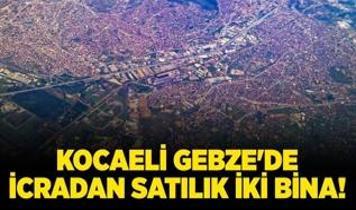 Kocaeli Gebze'de icradan satılık iki bina!