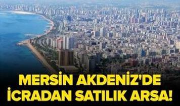 Mersin Akdeniz'de icradan satılık arsa!