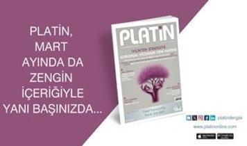PLATİN, Mart ayında da zengin içeriğiyle yanınızda