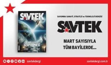 SAVTEK Dergi, Mart sayısı çıktı!
