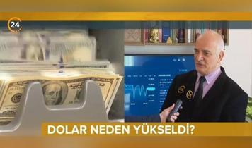 Dolar neden yükseldi? 24 TV'de çarpıcı analiz!