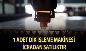 1 adet dik işleme makinesi icradan satılıktır