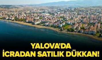 Yalova Çiftlikköy'de icradan satılık dükkan!