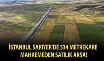 İstanbul Sarıyer'de 534 metrekare mahkemeden satılık arsa!