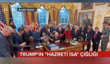 Trump'ın "Hazreti İsa" çığlığı! 24 TV Analiz Haber