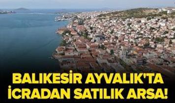 Balıkesir Ayvalık'ta icradan satılık arsa!