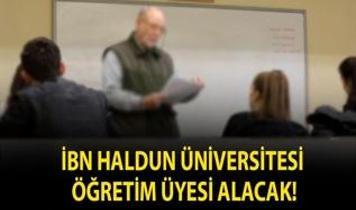İbn Haldun Üniversitesi Öğretim Üyesi alacak!