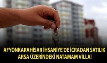 Afyonkarahisar İhsaniye'de icradan satılık arsa üzerindeki natamam villa!