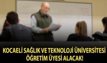 Kocaeli Sağlık ve Teknoloji Üniversitesi Öğretim Üyesi alacak!