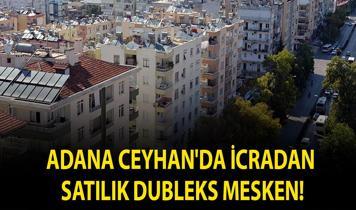 Adana Ceyhan'da icradan satılık dubleks mesken!