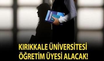 Kırıkkale Üniversitesi Öğretim Üyesi alacak!
