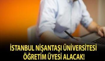 İstanbul Nişantaşı Üniversitesi Öğretim Üyesi alacak!