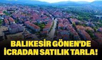 Balıkesir Gönen'de icradan satılık tarla!
