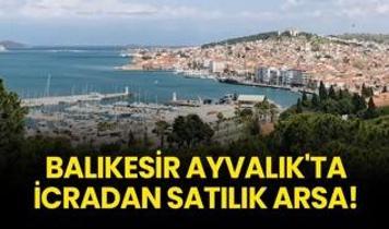 Balıkesir Ayvalık'ta icradan satılık arsa!