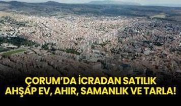 Çorum Merkez'de icradan satılık ahşap ev, ahır, samanlık ve tarla!