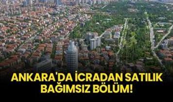 Ankara Çankaya'da icradan satılık bağımsız bölüm!
