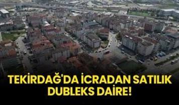 Tekirdağ'da icradan satılık dubleks daire!