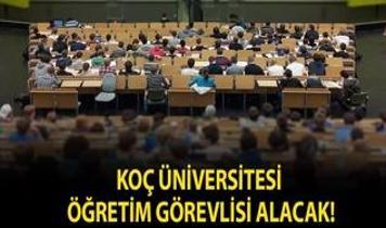 Koç Üniversitesi Öğretim Görevlisi alacak!