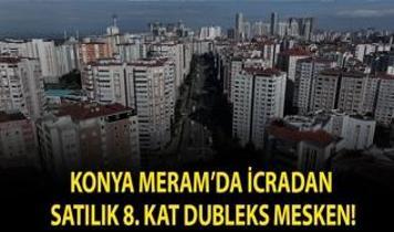 Konya Meram'da icradan satılık 8. kat dubleks mesken!