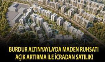 Burdur Altınyayla'da maden ruhsatı açık artırma ile icradan satılık!