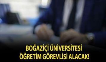 Boğaziçi Üniversitesi Öğretim Görevlisi alacak!
