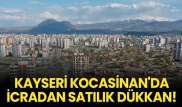 Kayseri Kocasinan'da icradan satılık dükkan!