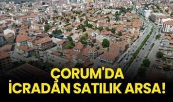 Çorum Merkez'de icradan satılık arsa!