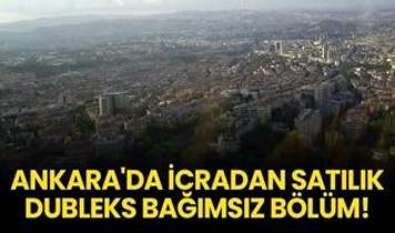 Ankara'da icradan satılık dubleks bağımsız bölüm!