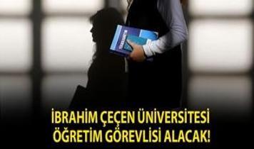 İbrahim Çeçen Üniversitesi Öğretim Görevlisi alacak!