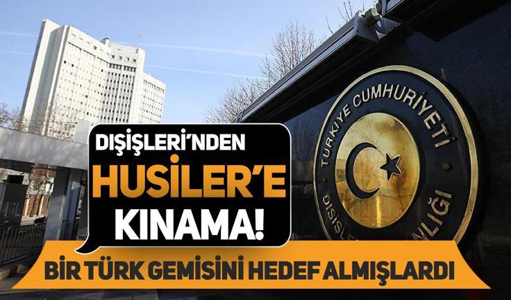 Türk gemisini hedef almışlardı! Dışişleri'nden Husiler'e kınama