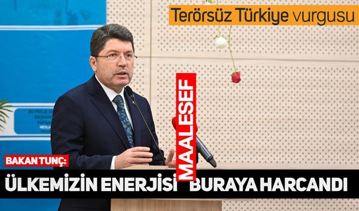 Bakan Tunç: Terörsüz Türkiye'nin şafağındayız