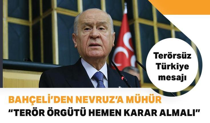 Devlet Bahçeli Nevruz'a mührünü vurdu: Terör örgütü hemen karar almalı
