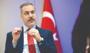 Dışişleri Bakanı Fidan: Bölgedeki bütün gelişmelerin yakından takipçisiyiz