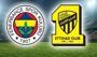 Fenerbahçe – Al Ittihad maçı ne zaman, saat kaçta ve hangi kanalda?