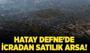 Hatay Defne'de icradan satılık arsa!
