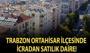 Trabzon Ortahisar ilçesinde icradan satılık daire!