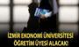 İzmir Ekonomi Üniversitesi Öğretim Üyesi alacak!