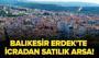 Balıkesir Erdek'te icradan satılık arsa!