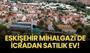 Eskişehir Mihalgazi'de icradan satılık ev!