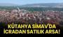 Kütahya Simav'da icradan satılık arsa!