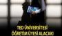 TED Üniversitesi Öğretim Üyesi alacak!