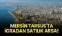 Mersin Tarsus'ta icradan satılık arsa!