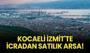 Kocaeli İzmit'te icradan satılık arsa!